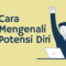 cara mengenali dan menggali potensi diri