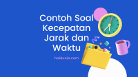Contoh Soal Kecepatan Jarak dan Waktu