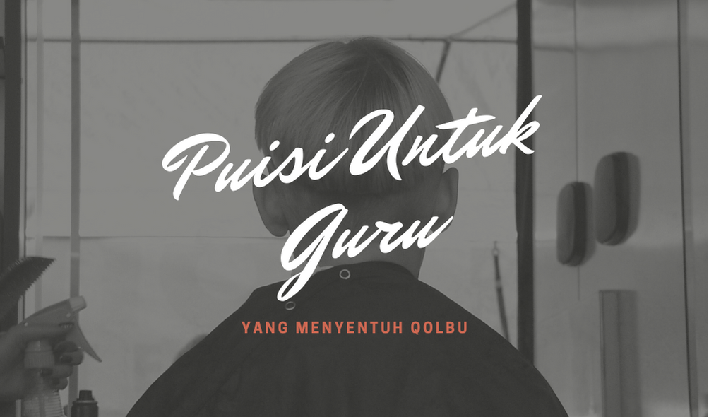 Puisi untuk guru tercinta yang menyentuh hati