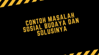 Contoh masalah sosial budaya dan solusinya